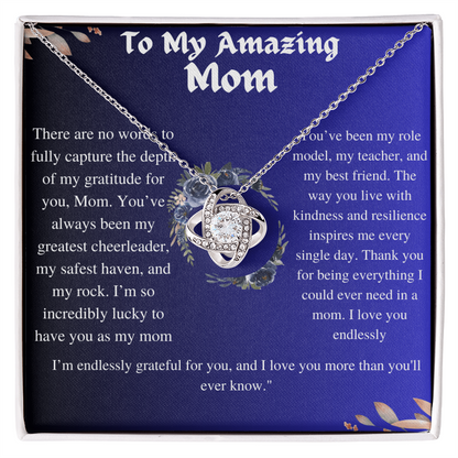 To My Amazing Mom: I love you more than you'll ever know